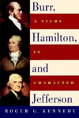 Burr, Hamilton, and Jefferson: A Study in Character (Paperback)