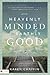 Heavenly Minded for Earthly Good by Karen Chaffin