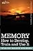 Memory: How to Develop, Train and Use It