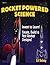 Rocket-Powered Science: Invent to Learn! Create, Build and Test Rocket Designs!