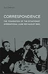 Correspondence: The Foundation of the Situationist International 6/57-8/60
