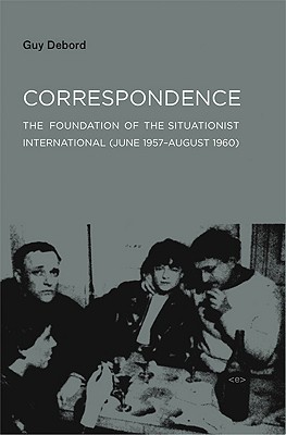 Correspondence: The Foundation of the Situationist International 6/57-8/60 (Paperback)