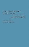 The United States in the Pacific: Private Interests and Public Policies, 1784-1899 The United States in the Pacific: Private Interests and Public Policies, 1784-1899