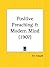 Positive Preaching and Modern Mind by P.T. Forsyth Positive Preaching and Modern Mind by P.T. Forsyth