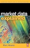 Market Data Explained: A Practical Guide to Global Capital Markets Information (The Elsevier and Mondo Visione World Capital Markets)