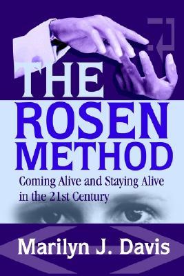 The Rosen Method: Coming Alive and Staying Alive in the 21st Century (Paperback)