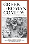 Greek and Roman Comedy: Translations and Interpretations of Four Representative Plays