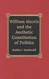 William Morris and the Aesthetic Constitution of Politics