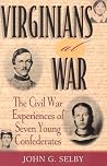 Virginians at War: The Civil War Experiences of Seven Young Confederates (The American Crisis Series: Books on the Civil War Era) Virginians at War: The Civil War Experiences of Seven Young Confederates (The American Crisis Series: Books on the Civil War Era)