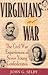 Virginians at War: The Civil War Experiences of Seven Young Confederates (The American Crisis Series: Books on the Civil War Era)