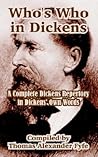 Who's Who in Dickens: A Complete Dickens Repertory in Dickens' Own Words