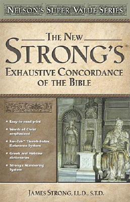 The New Strong's Exhaustive Concordance of the Bible