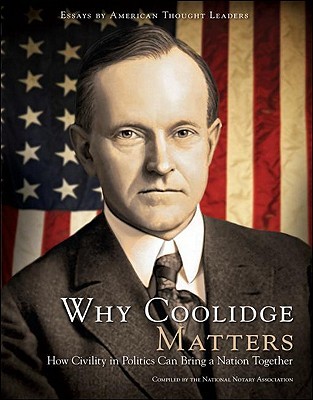 Why Coolidge Matters: How Civility in Politics Can Bring a Nation Together (Hardcover)