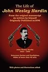 The Life of John Wesley Hardin by John Wesley Hardin The Life of John Wesley Hardin by John Wesley Hardin