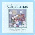 Christmas: Poems, Songs, Prayers with Catholic Scripture