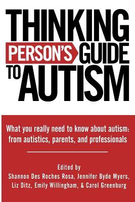 Thinking Person's Guide to Autism: Everything You Need to Know from Autistics, Parents, and Professionals (Paperback)