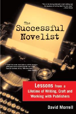 The Successful Novelist: A Lifetime of Lessons about Writing and Publishing (Paperback)