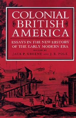 Colonial British America: Essays in the New History of the Early Modern Era (Paperback)