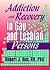 Addiction and Recovery in Gay and Lesbian Persons