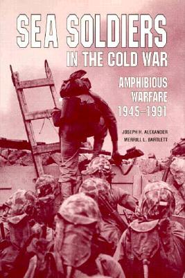 Sea Soldiers in the Cold War: Amphibious Warfare, 1945-1991 (Hardcover)