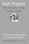 Karl Popper: The Formative Years, 1902-1945: Politics and Philosophy in Interwar Vienna