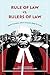 Rule of Law vs. Rulers of L...