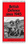 British Defence Since 1945 (Making Contemporary Britain) British Defence Since 1945 (Making Contemporary Britain)