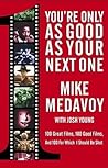 You're Only as Good as Your Next One: 100 Great Films, 100 Good Films, and 100 for Which I Should Be Shot