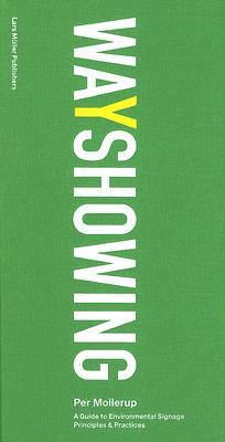 Wayshowing: A Guide to Environmental Signage Principles and Practices