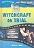 Witchcraft on Trial: From the Salem Witch Hunts to the Crucible (Famous Court Cases That Became Movies)