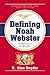 Defining Noah Webster: A Spiritual Biography