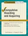 Compulsive Hoarding and Acquiring by Gail Steketee Compulsive Hoarding and Acquiring by Gail Steketee