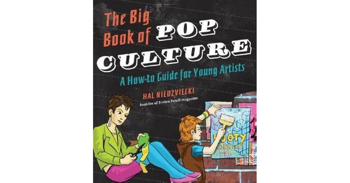The Big Book of Pop Culture A HowTo Guide for Young Artists by Hal