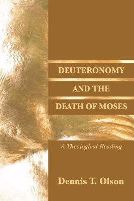 Deuteronomy and the Death of Moses: A Theological Reading (Paperback)