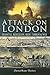 Attack on London: Disaster,...