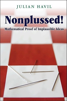 Nonplussed!: Mathematical Proof of Implausible Ideas (Hardcover)