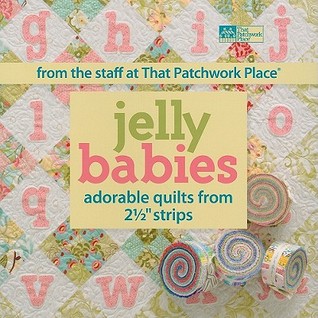Jelly Babies: Adorable Quilts from 2 1/2" Strips From the Staff at That Patchwork Place® (Paperback)