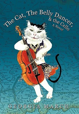 The Cat, the Belly Dancer, & the Cello: A Novel (Paperback)