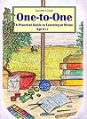 One-To-One : A Practical Guide to Learning at Home Age 0-11