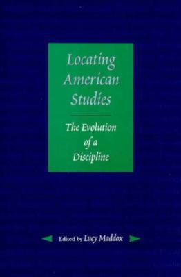 Locating American Studies: The Evolution of a Discipline (Paperback)