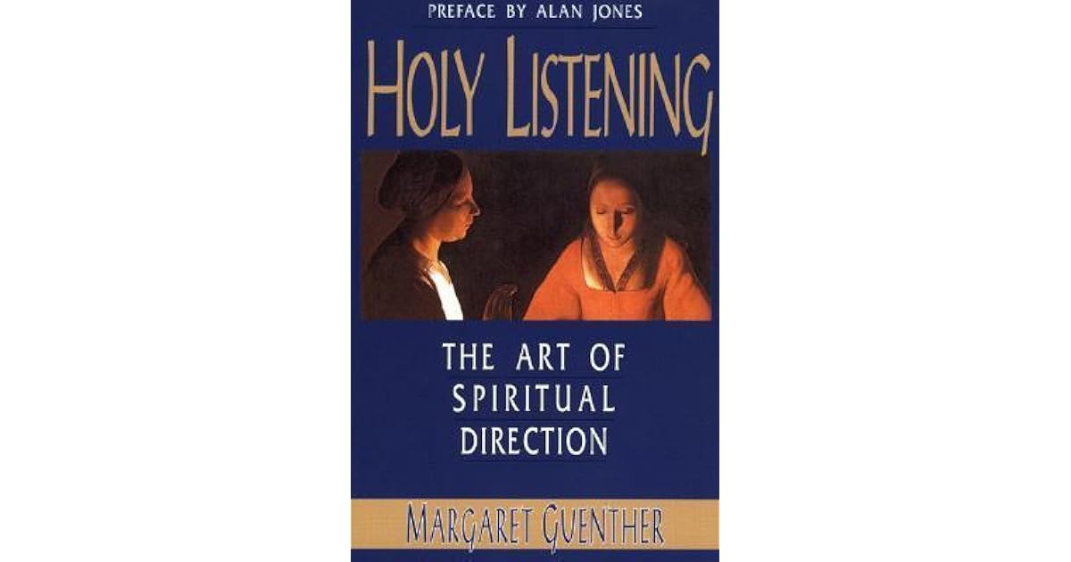 Holy Listening The Art of Spiritual Direction by Margaret Guenther