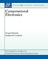 Computational Electronics (Synthesis Lectures on Computational Electromagnetics, 6)