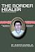 The Border Healer: My Life As A Curandero