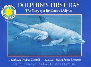 Dolphin's First Day: The Story of a Bottlenose Dolphin (Smithsonian Oceanic Collection)