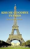 Kiss Me Goodbye in Paris: Special Operations Executive Kiss Me Goodbye in Paris: Special Operations Executive