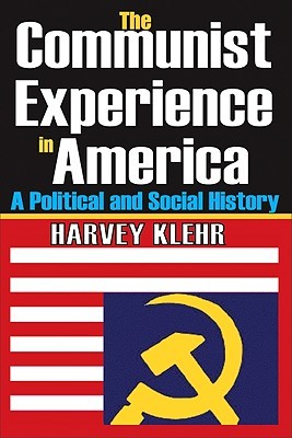 The Communist Experience in America: A Political and Social History (Hardcover)