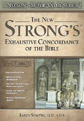 New Strong's Exhaustive Concordance of the Bible: Nelson's Super Value Series