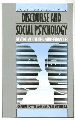 Discourse and Social Psychology: Beyond Attitudes and Behaviour (Paperback)