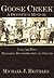 Goose Creek, A Definitive History:: Rebellion, Reconstruction and Beyond