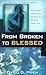 From Broken to Blessed by David G. Piper